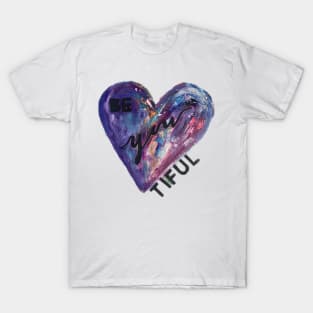 Be You Tiful Heart T-Shirt